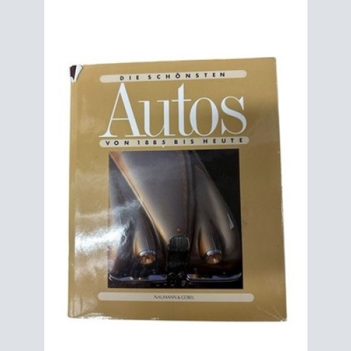 Die schönsten Autos von 1885 bis heute Werner Richter und Waltraud Still: