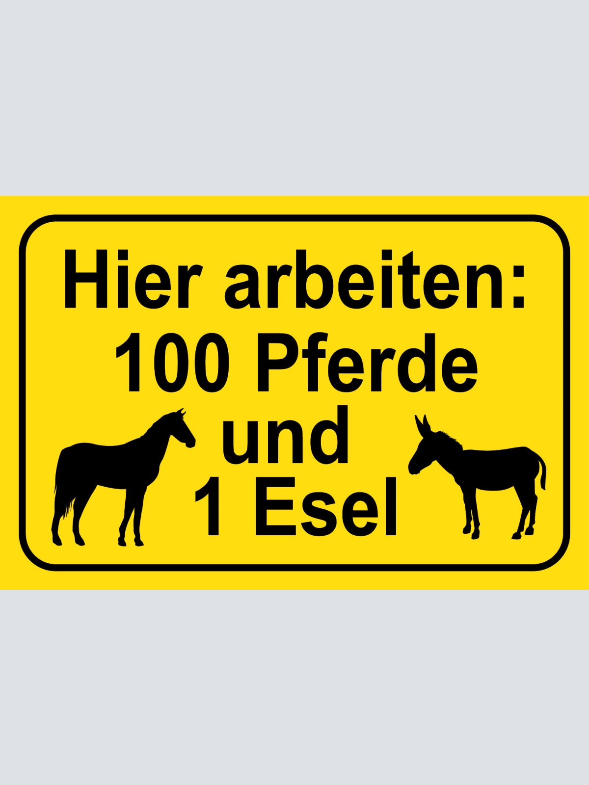 Schild Hier Arbeiten 100 Pferde Esel 12x18 / 20x30 / 30x40 Blech od. Holz