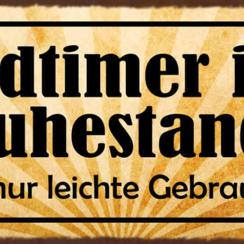Schild Oldtimer Im Ruhestand Kein Rost Nur Leichte Gebrauchsspuren Pension 27x10