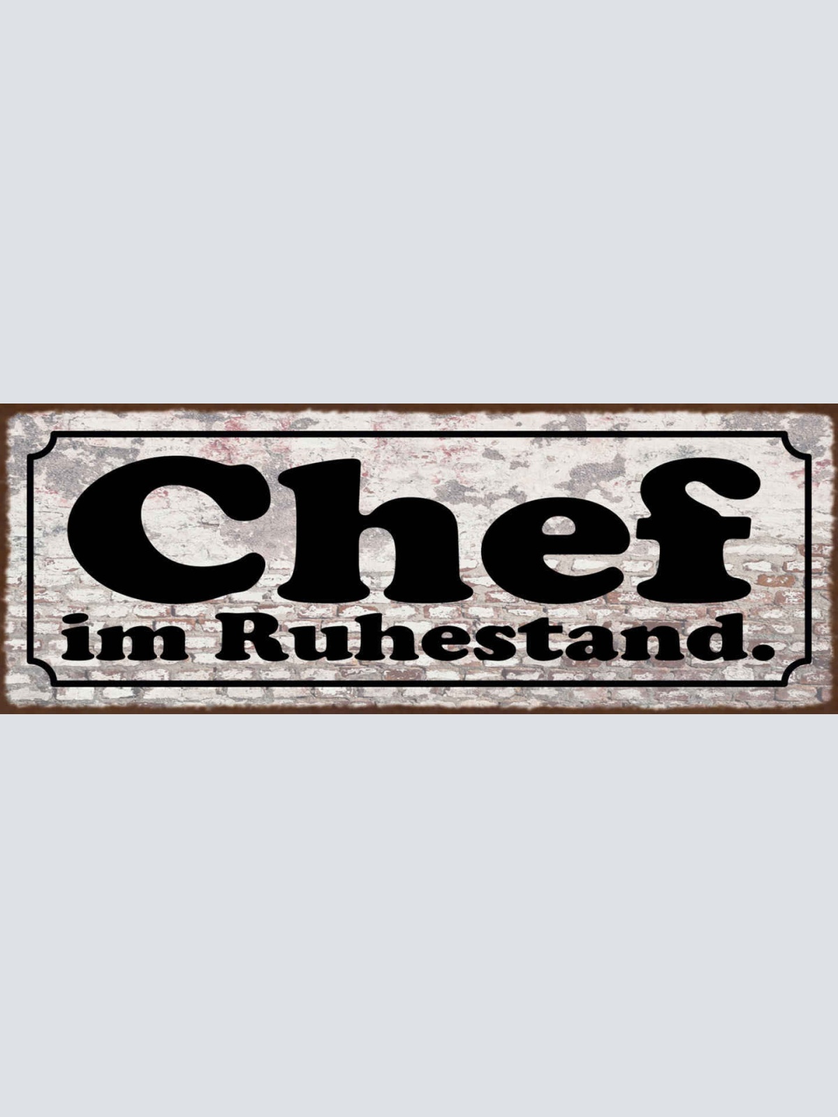 Schild Chef Im Ruhestand Selbstständig Boss Pension Rente 27x10 Blech od.Holz