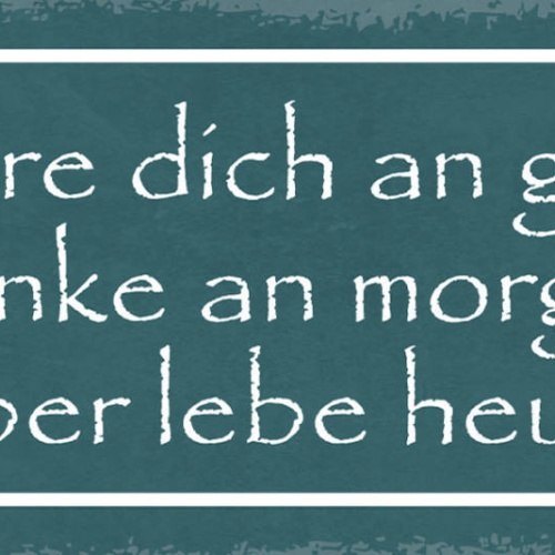 Schild Erinnere Dich An Gestern Denke An Morgen Aber Lebe Heute Im Jetzt 27x10
