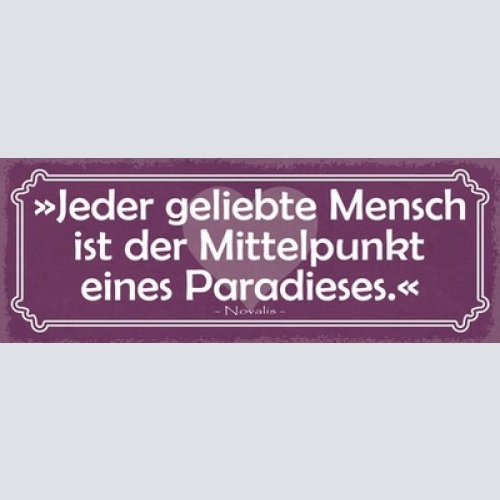 Schild Jeder Geliebte Mensch Ist Der Mittelpunkt Eines Paradieses Novalis 27x10