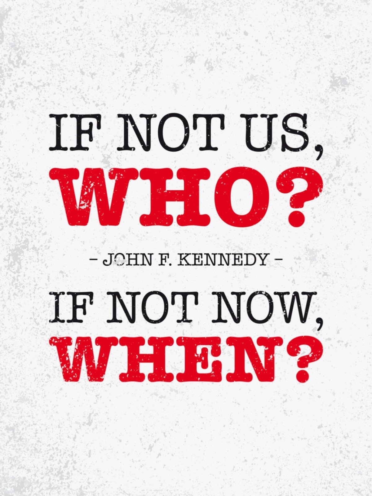 Schild If Not Us Who If Not Now When John F.Kennedy 12x18 20x30 30x40 Blech/Holz