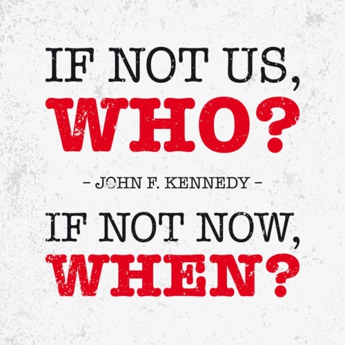 Schild If Not Us Who If Not Now When John F.Kennedy 12x18 20x30 30x40 Blech/Holz