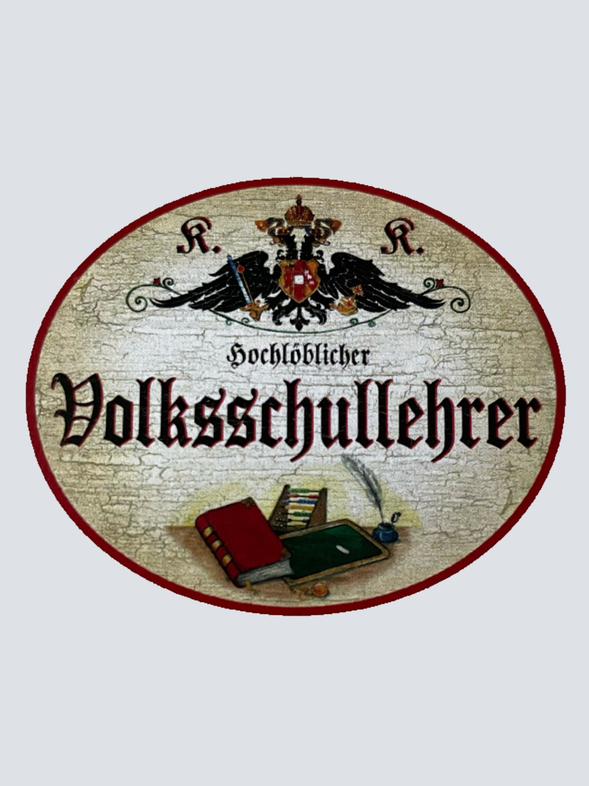 KuK Nostalgie Holzschild Hochlöblicher Volksschullehrer Schule Lehrer Schild