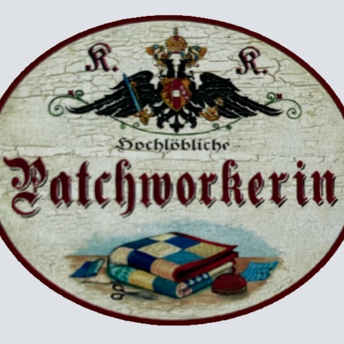 KuK Nostalgie Holzschild Hochlöbliche Patchworkerin Patchwork Handarbeit Schild