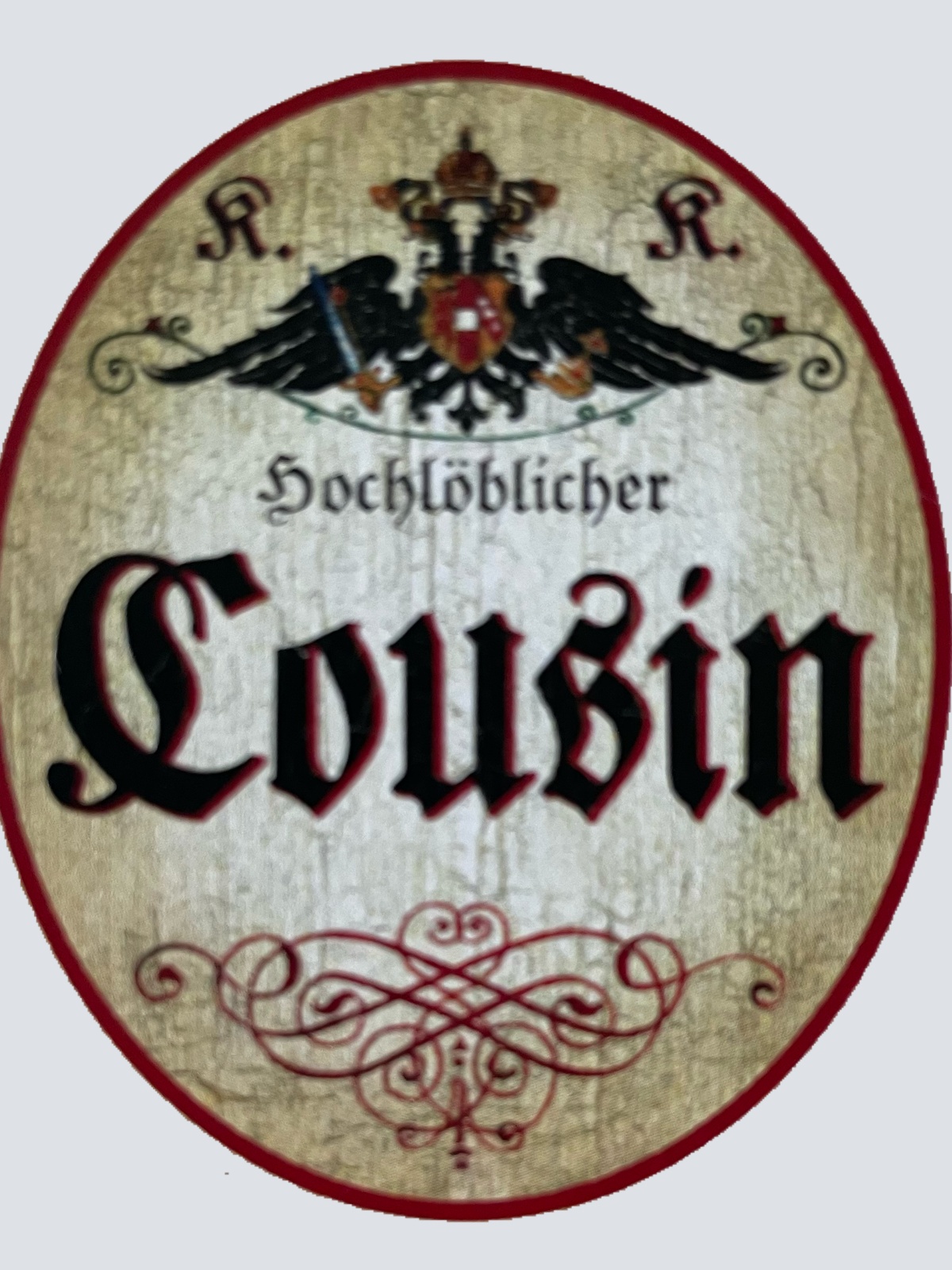 KuK Nostalgie Holzschild Hochlöblicher Cousin Familie Verwandter Schild