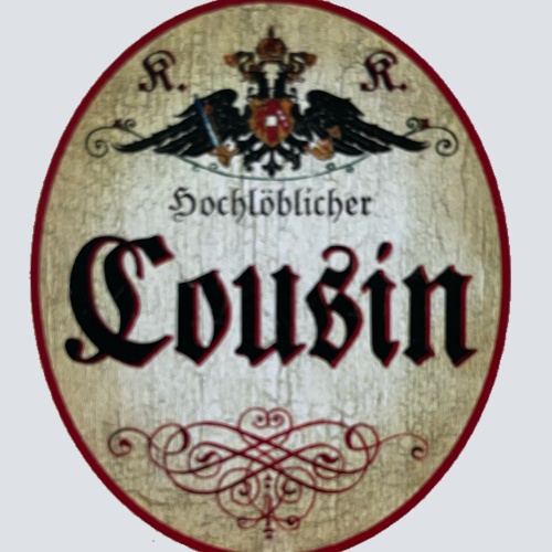 KuK Nostalgie Holzschild Hochlöblicher Cousin Familie Verwandter Schild
