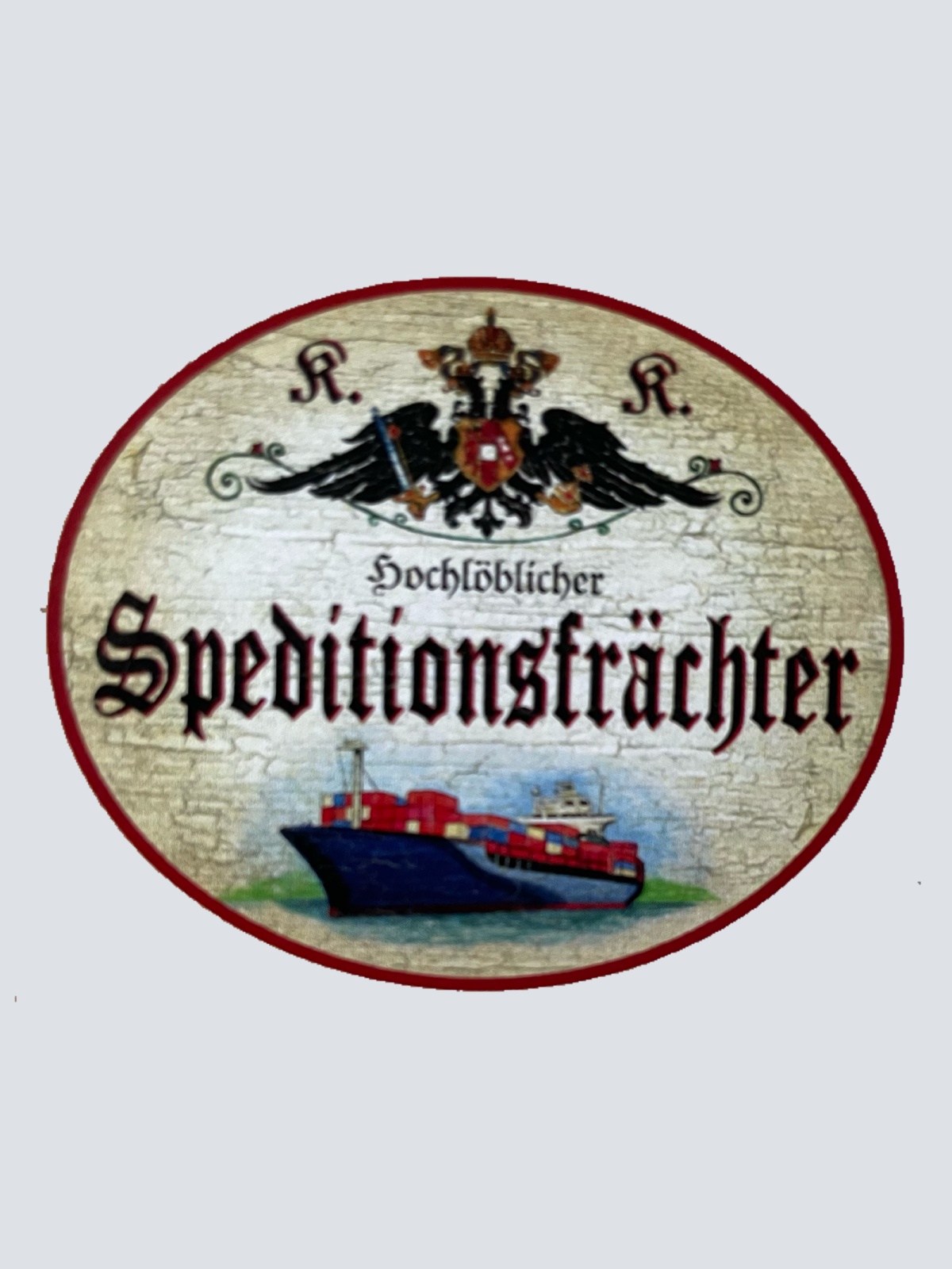 KuK Nostalgie Holz Schild Hochlöblicher Speditionsfrächter Spediteur Fracht