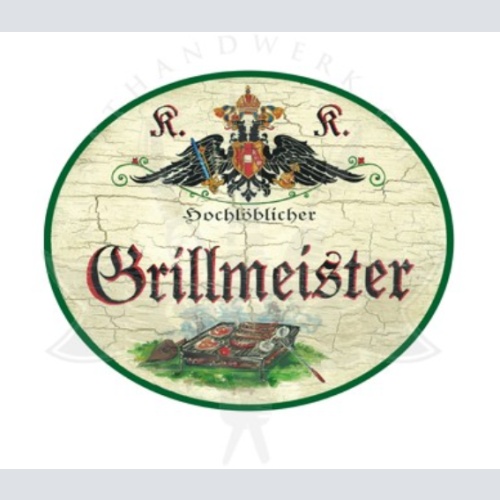 KuK Nostalgie Holzschild Hochlöblicher Grillmeister