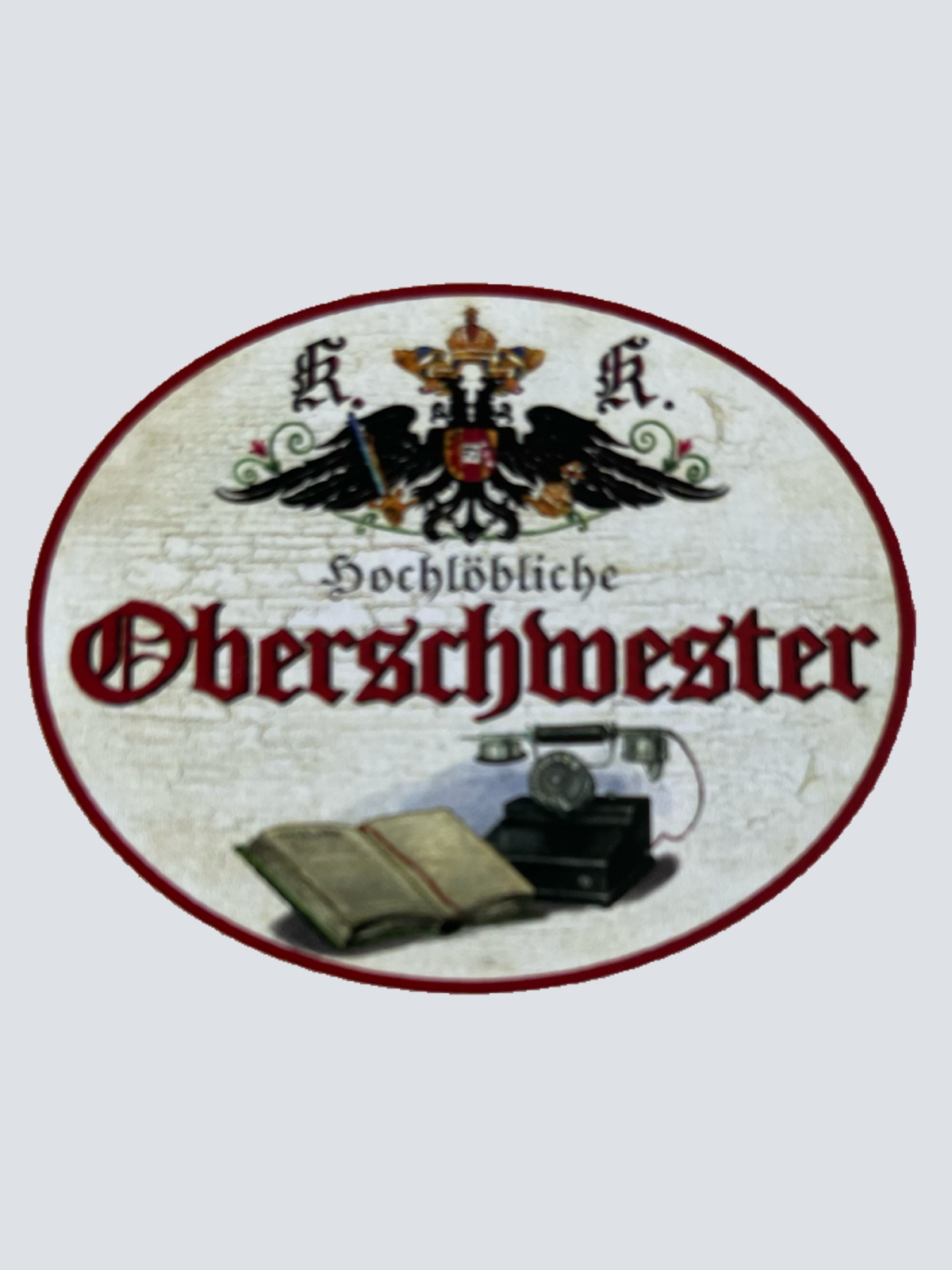 KuK Nostalgie Holzschild Hochlöbliche Oberschwester Krankenschwester Schild