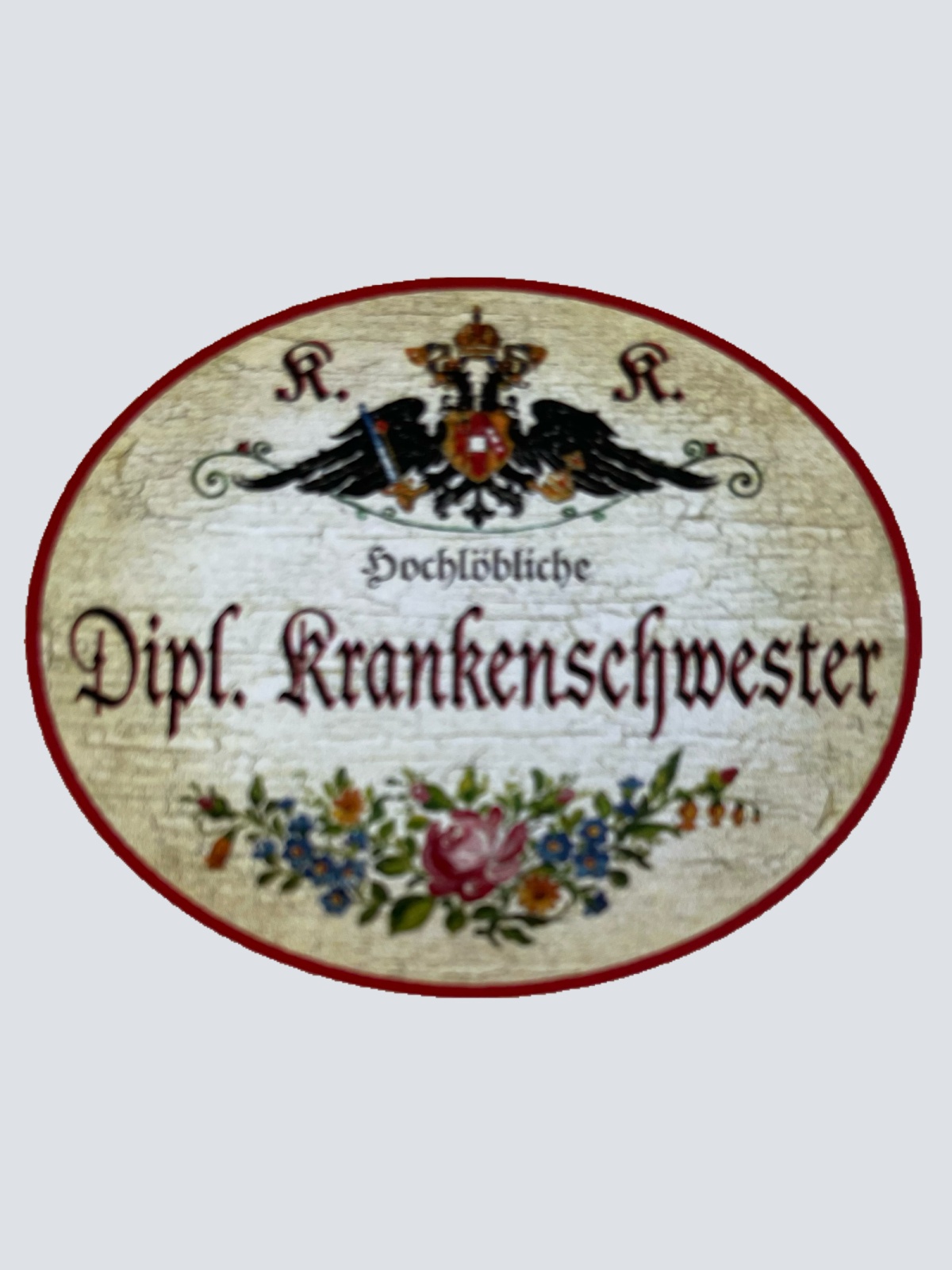 KuK Nostalgie Holzschild Hochlöbliche Dipl. Krankenschwester Pflegerin Schild