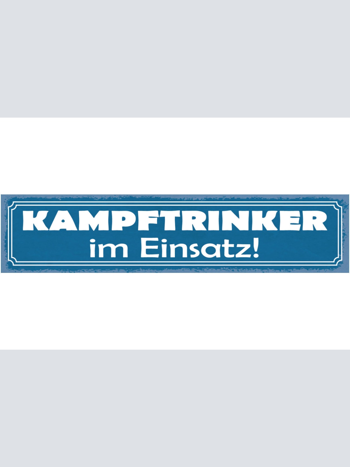 Schild Kampf Trinker Im Einsatz Alkohol Bier Trinken 46 x 10 Blech od. Holz