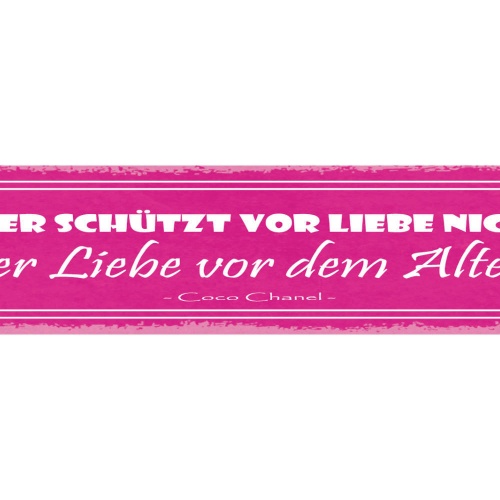 Schild Alter Schützt Vor Liebe Nicht Aber Liebe Vor Dem Altern C. Chanel 46 x 10