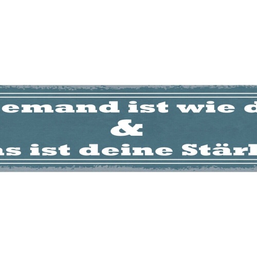 Schild niemand ist wie du und das ist deine stärke einmalig 46x10 blech od. holz