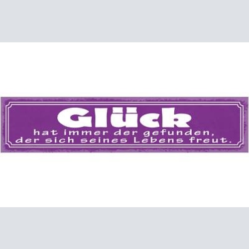 Schild glück hat immer der gefunden der sich seines lebens freut 46 x 10