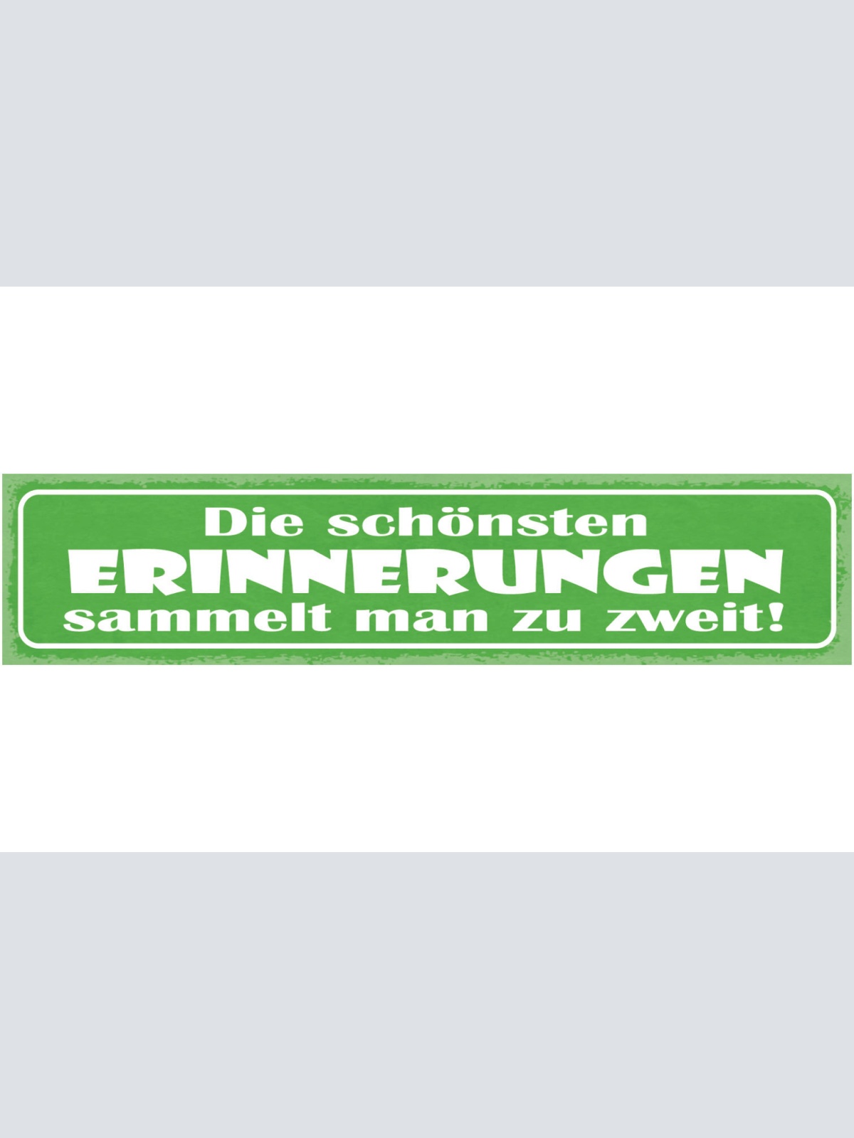Schild Die Schönsten Erinnerungen Sammelt Man Zu Zweit 46 x 10 Blech od. Holz