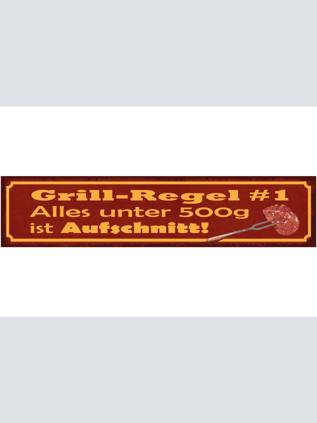 Schild Grill Regel #1 Alles Unter 500g Ist Aufschnitt BBQ 46 x 10 Blech od. Holz