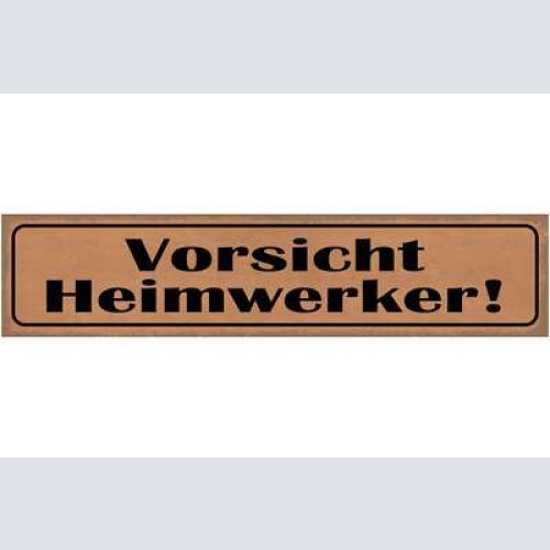 Schild vorsicht heimwerker werkzeug umbau diy bastler 46 x 10 blech od. holz