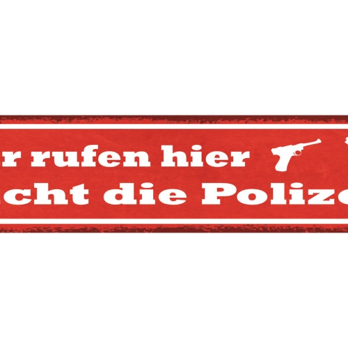 Schild Wir Rufen Hier Nicht Die Polizei Pistole 46 x 10 Blech od. Holz