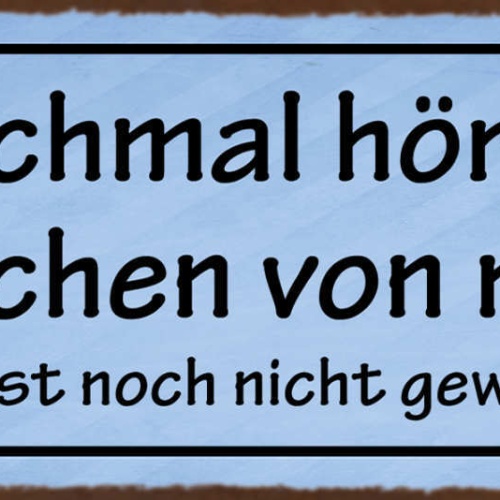 Schild Manchmal Höre Ich Sachen Von Mir Die Ich Selbst Noch Nicht Gewusst Habe