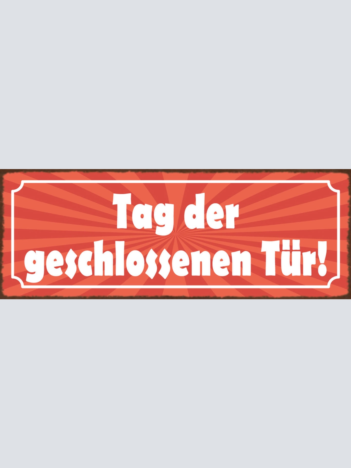 Schild Tag Der Geschlossenen Tür Geschäft Laden Firma Zu 27x10 Blech od.Holz