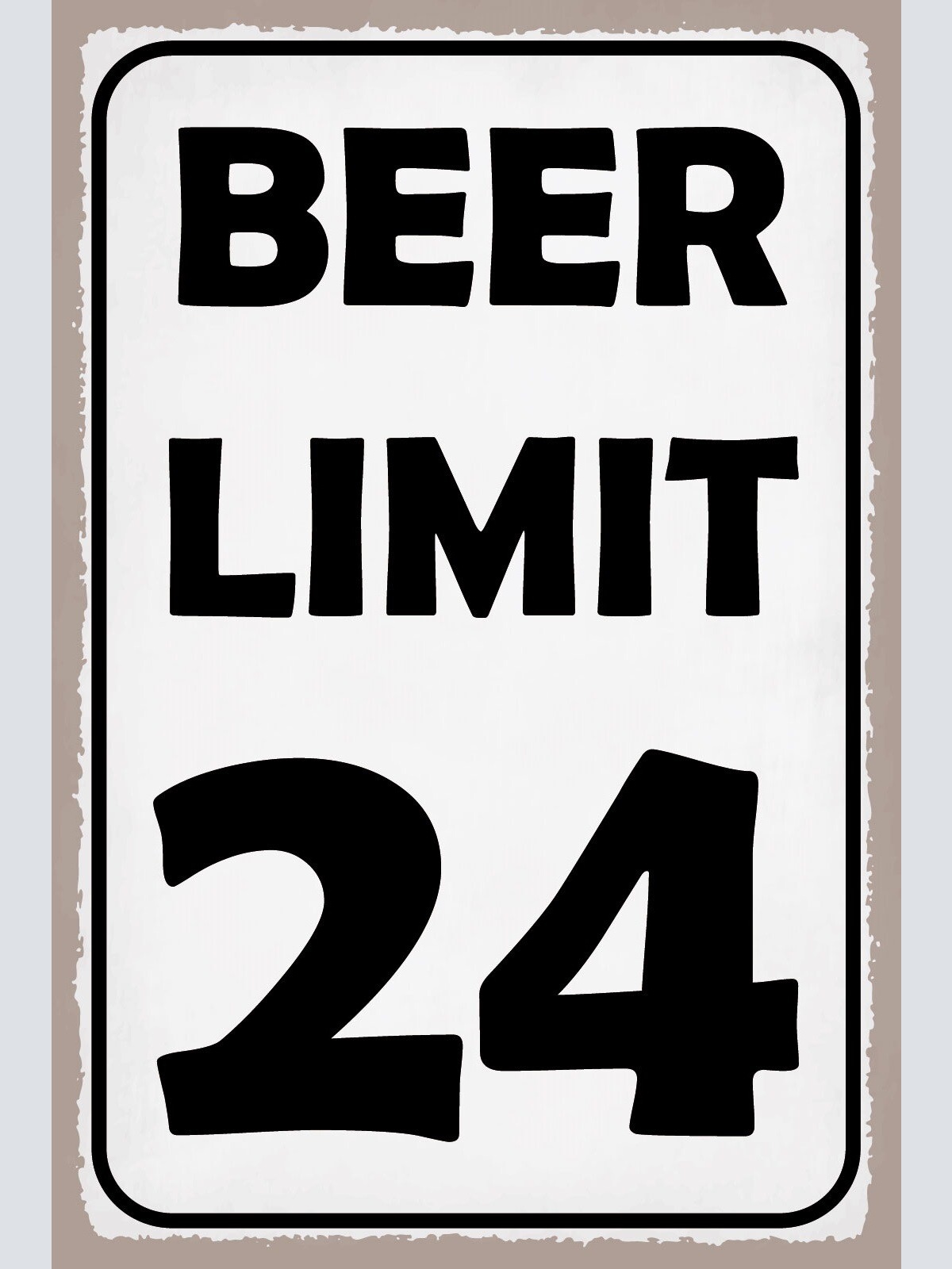 Schild Beer Limit 24 Bier Alkohol Bar Lokal 12x18 / 20x30 / 30x40 Blech od. Holz