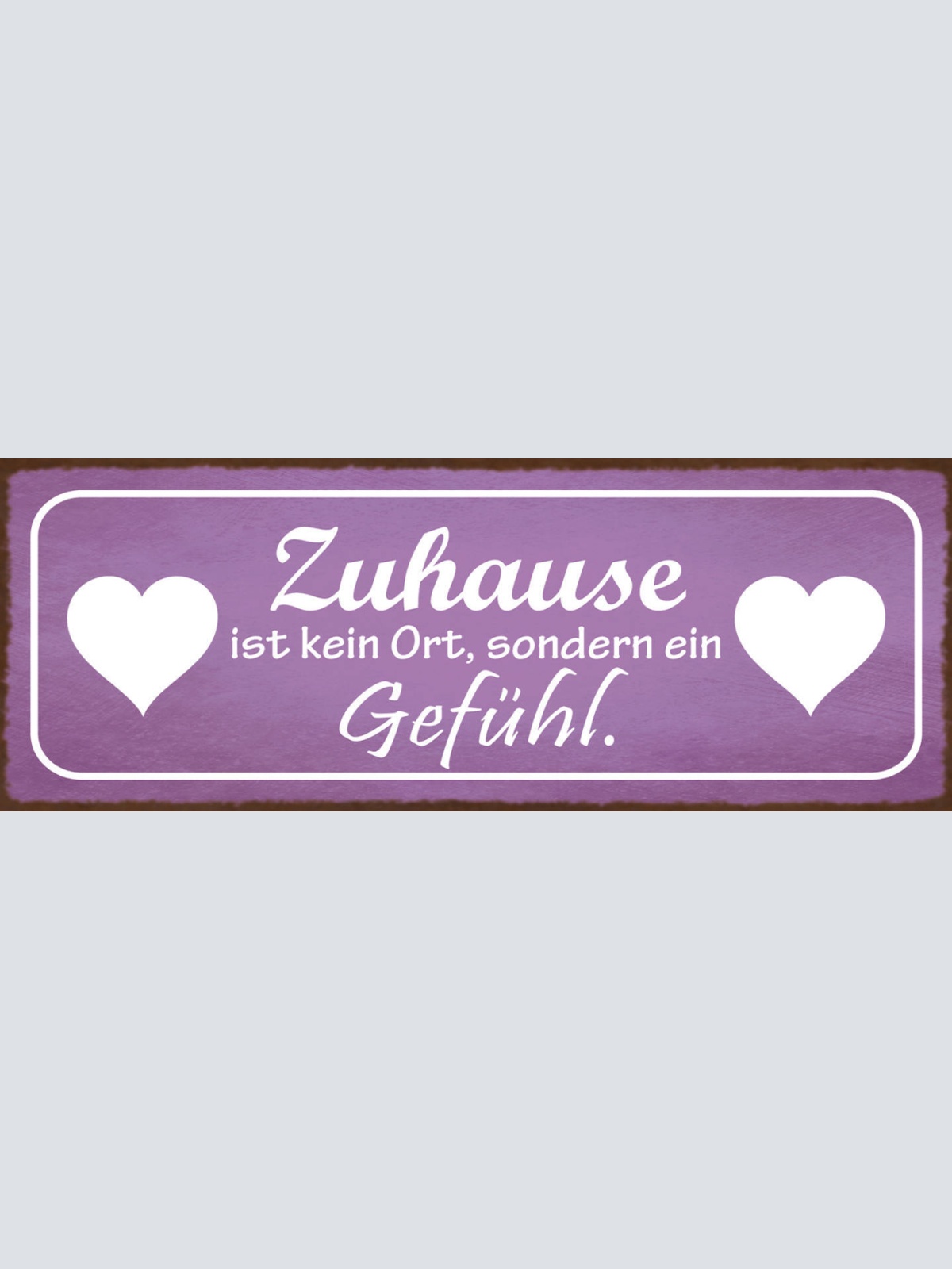 Schild Zuhause Ist Kein Ort Sondern Ein Gefühl Familie Haus 27x10 Blech od.Holz