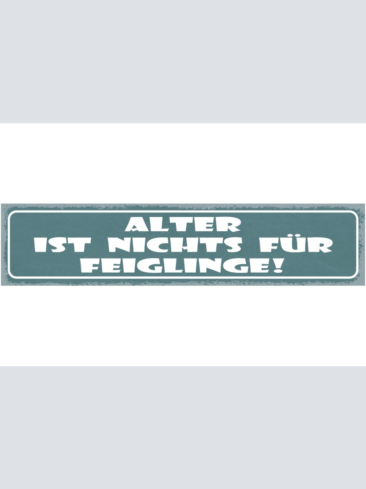 Schild Alter Ist Nichts Für Feiglinge Alt Älter Werden 46 x 10 Blech od. Holz