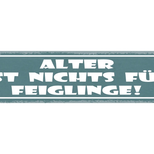 Schild Alter Ist Nichts Für Feiglinge Alt Älter Werden 46 x 10 Blech od. Holz