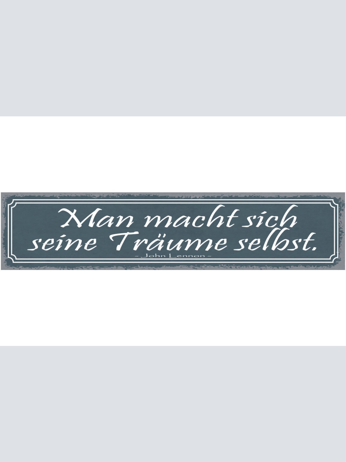 Schild Man Macht Sich Seine Träume Selbst John Lennon 46 x 10 Blech od. Holz