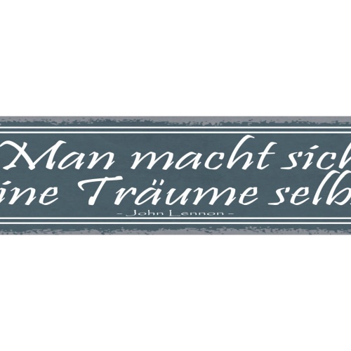 Schild Man Macht Sich Seine Träume Selbst John Lennon 46 x 10 Blech od. Holz