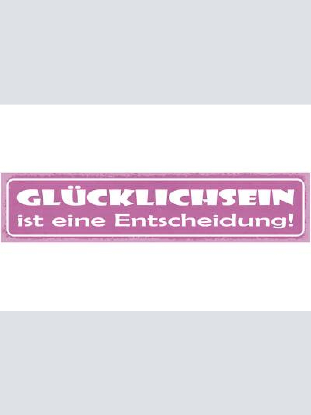 Schild glücklichsein ist eine entscheidung positiv leben 46 x 10 blech od. holz