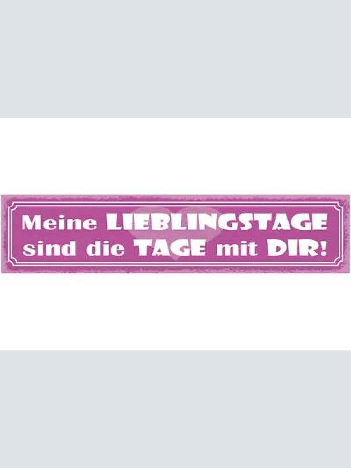 Schild meine lieblingstage sind die tage mit dir liebe 46 x 10 blech od. holz