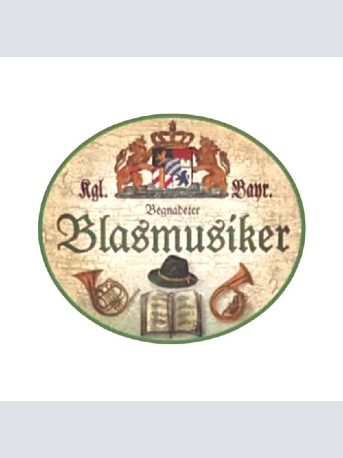 Nostalgie Holzschild Bayern königlich Bayerischer Begnadeter Blasmusiker Schild