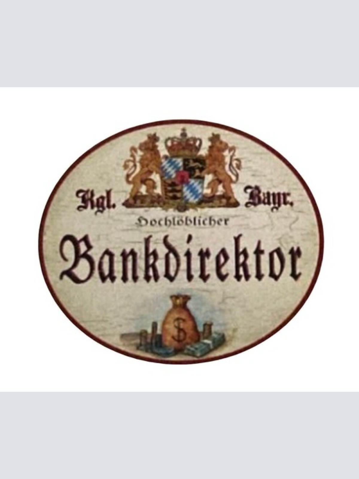 Nostalgie Holzschild Bayern königlich bayerischer Hochlöblicher Bankdirektor