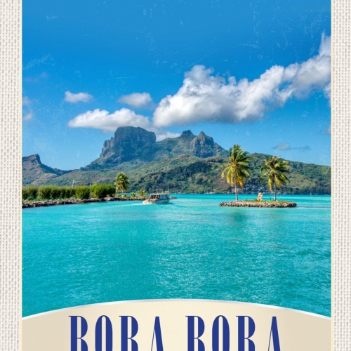 Schild Bora Bora Fr. Polynesia Polynesien Meer 12x18 20x30 30x40 Blech/Holz