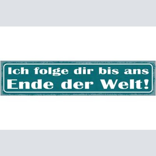 Schild ich folge dir bis ans ende der welt liebe ehe 46 x 10 blech od. holz