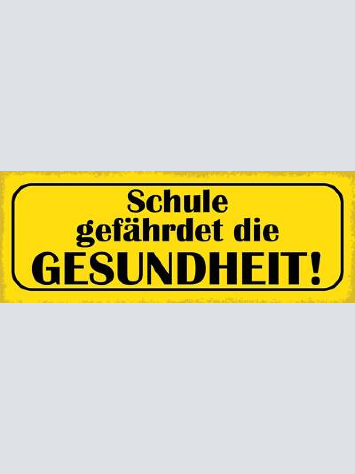 Schild schule gefährdet die gesundheit lehrer schüler 27 x 10 blech od. holz