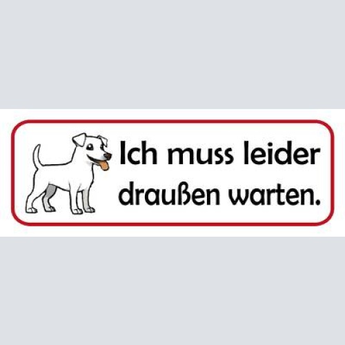 Schild ich muss leider draußen warten hund geschäft lokal 27 x 10 blech od.holz