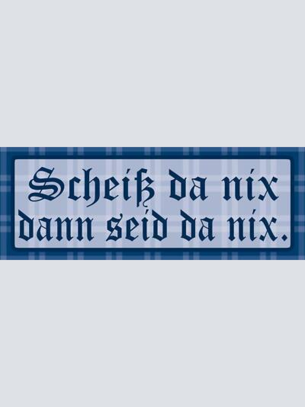 Schild scheiß da nix dann feid da nix egal gesund sein 27 x 10 blech od. holz