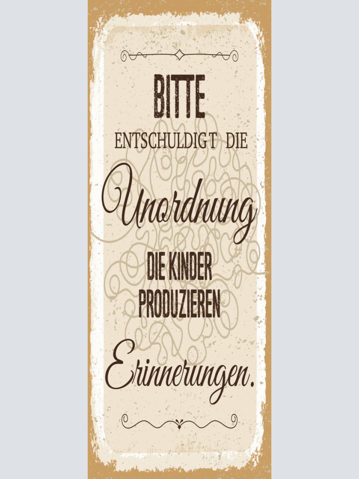 Schild Bitte Entschuldigt Die Unordnung Die Kinder Produzieren Erinnerungen