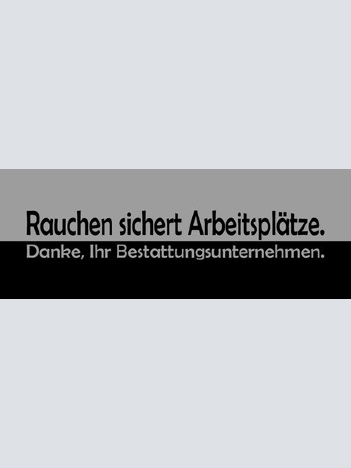 Schild Rauchen Sichert Arbeitsplätze Danke Ihr Bestattungsunternehmen 27 x 10