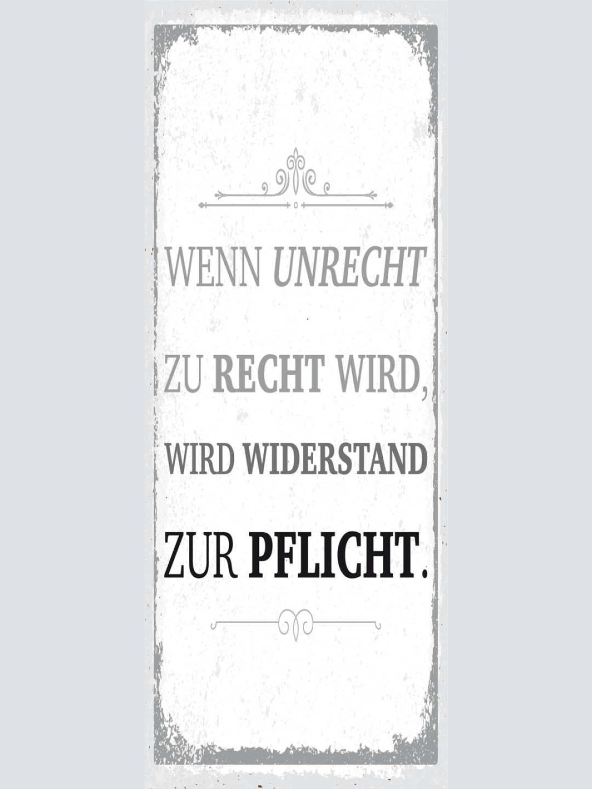 Schild Wenn Unrecht Zu Recht Wird Wird Widerstand Zur Pflicht 27x10Blech od.Holz
