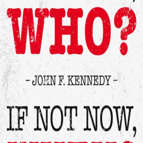 Schild If Not Us Who If Not Now When? John F. Kennedy 27x10 Blech od.Holz