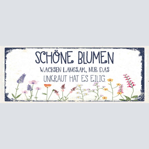 Schild Schöne Blumen Wachsen Langsam Nur Das Unkraut Hat Es Eilig Pflanzen 27x10