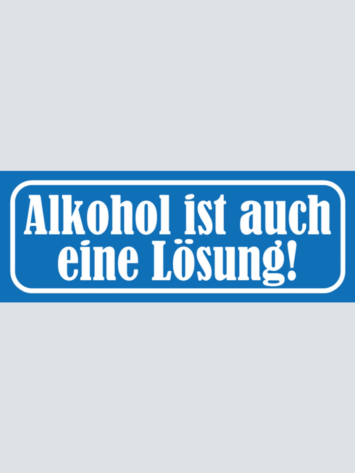 Schild Alkohol Ist Auch Eine Lösung Bier Trinken Bar Lokal 27x10 Blech od. Holz