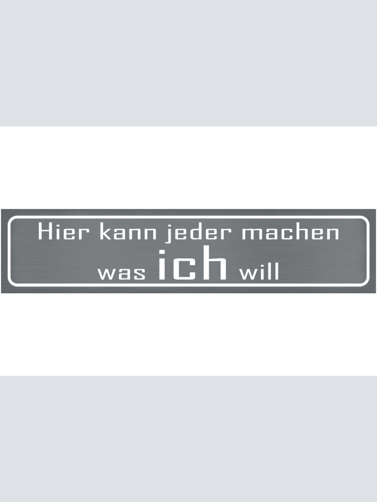 Schild Jeder Macht Was Ich Will Befehl Anordnung Regeln 46 x 10 Blech od. Holz