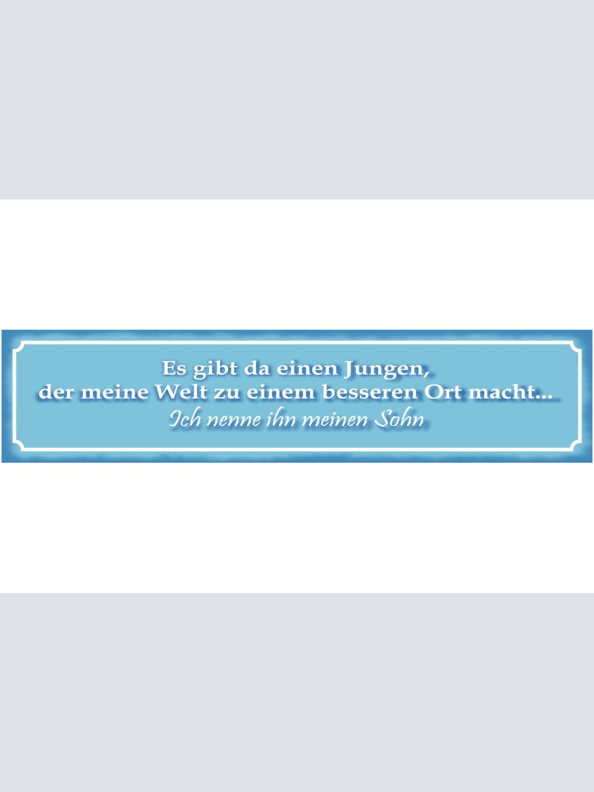 Schild Junge Welt Besserer Ort Sohn Vater Familie Eltern 46 x 10 Blech od. Holz