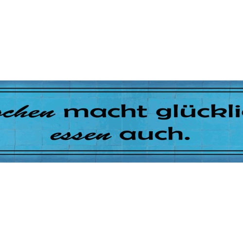 Schild Kochen Glücklich Essen Küche Koch Liebe Magen Glück 46 x 10 Blech od.Holz
